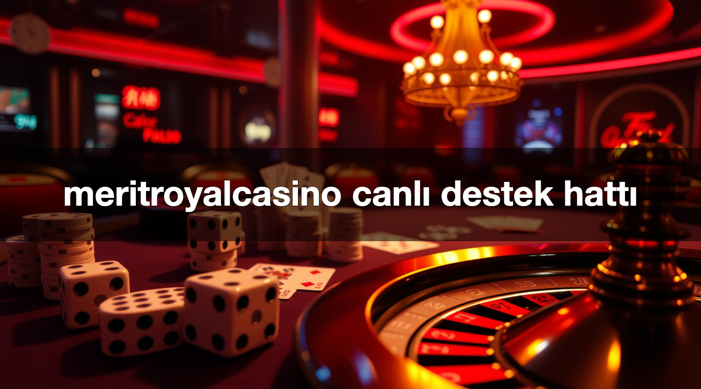 meritroyalcasino canlı destek hattı