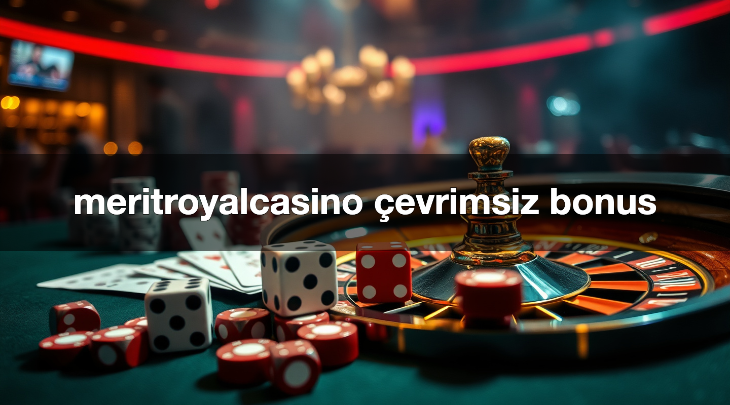 meritroyalcasino çevrimsiz bonus