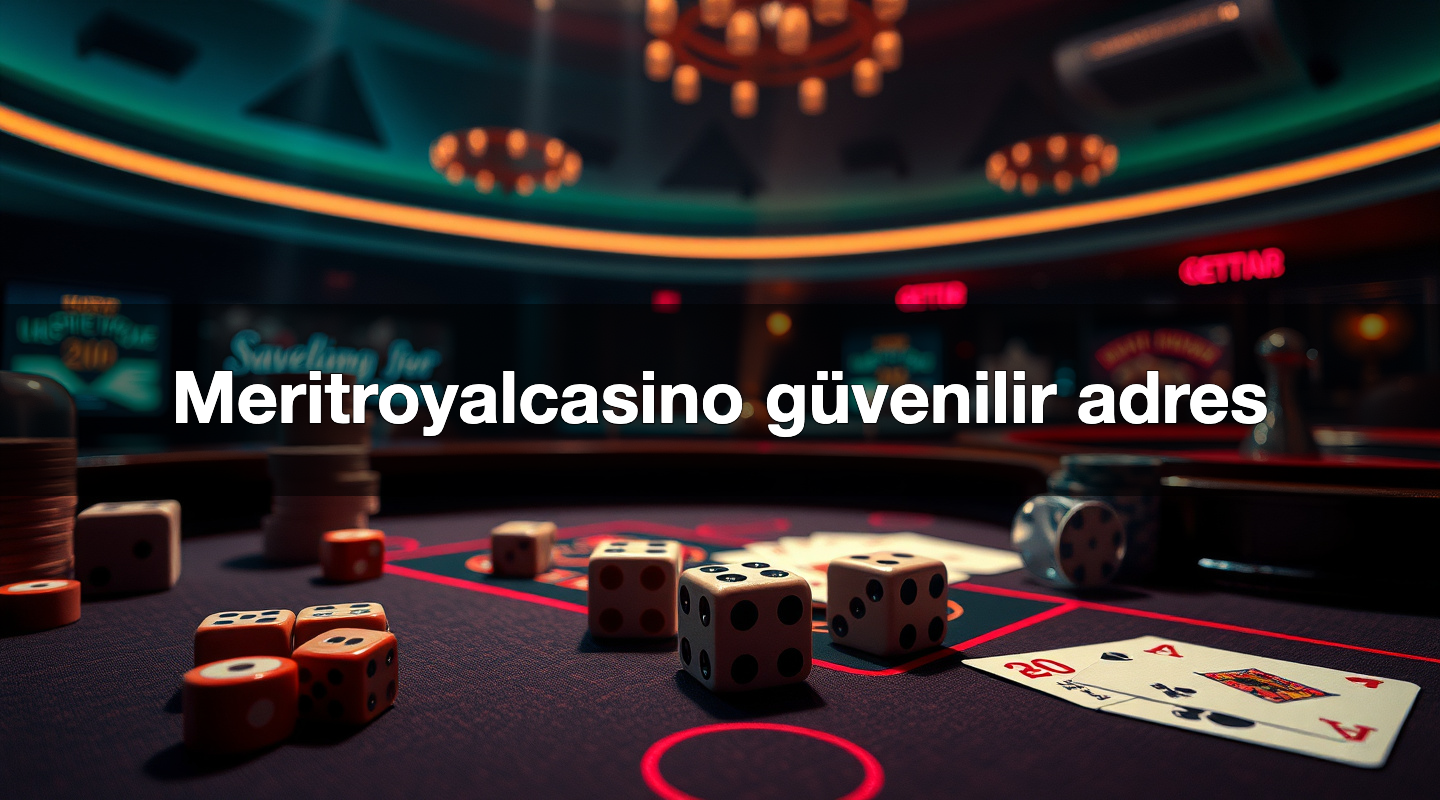 Meritroyalcasino güvenilir adres