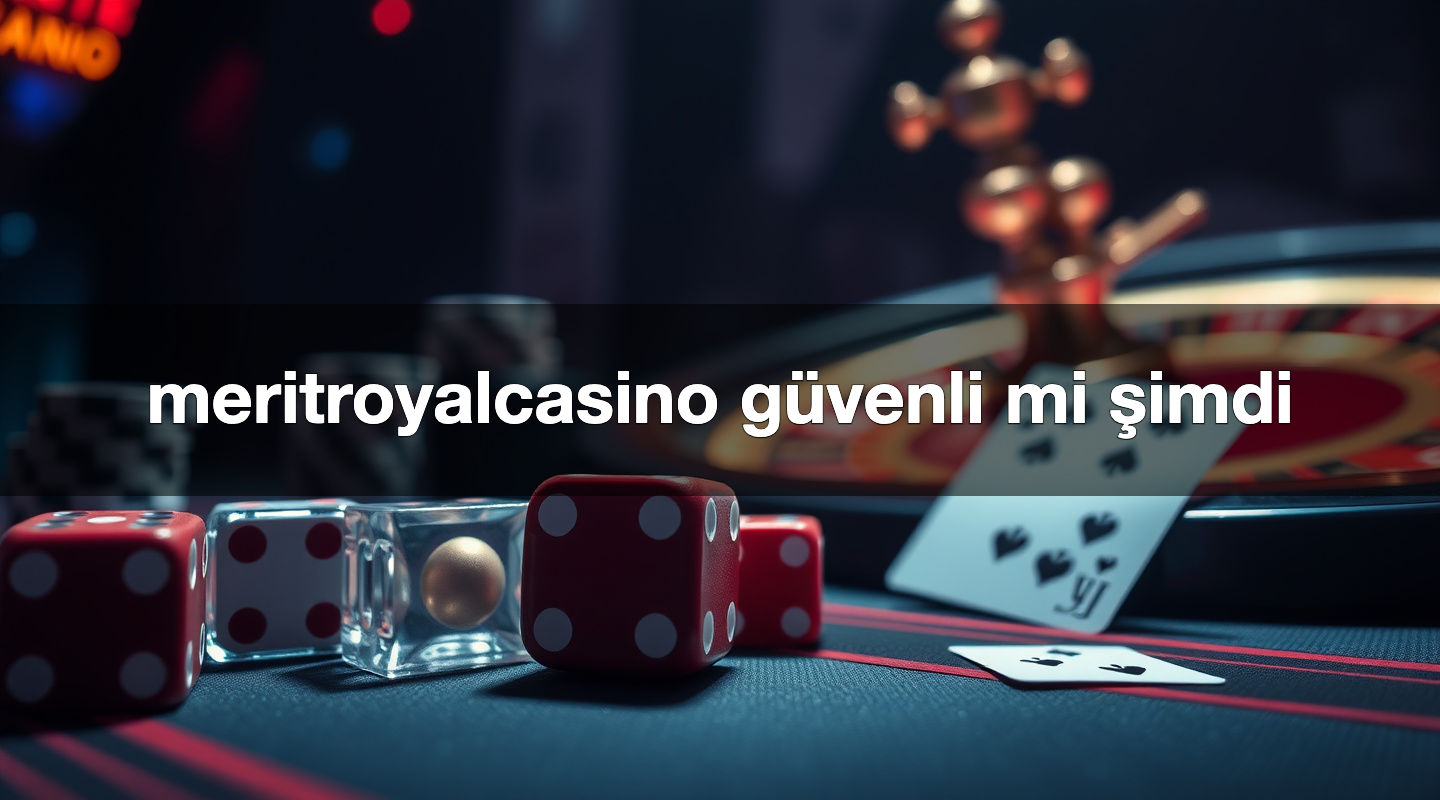 meritroyalcasino güvenli mi şimdi
