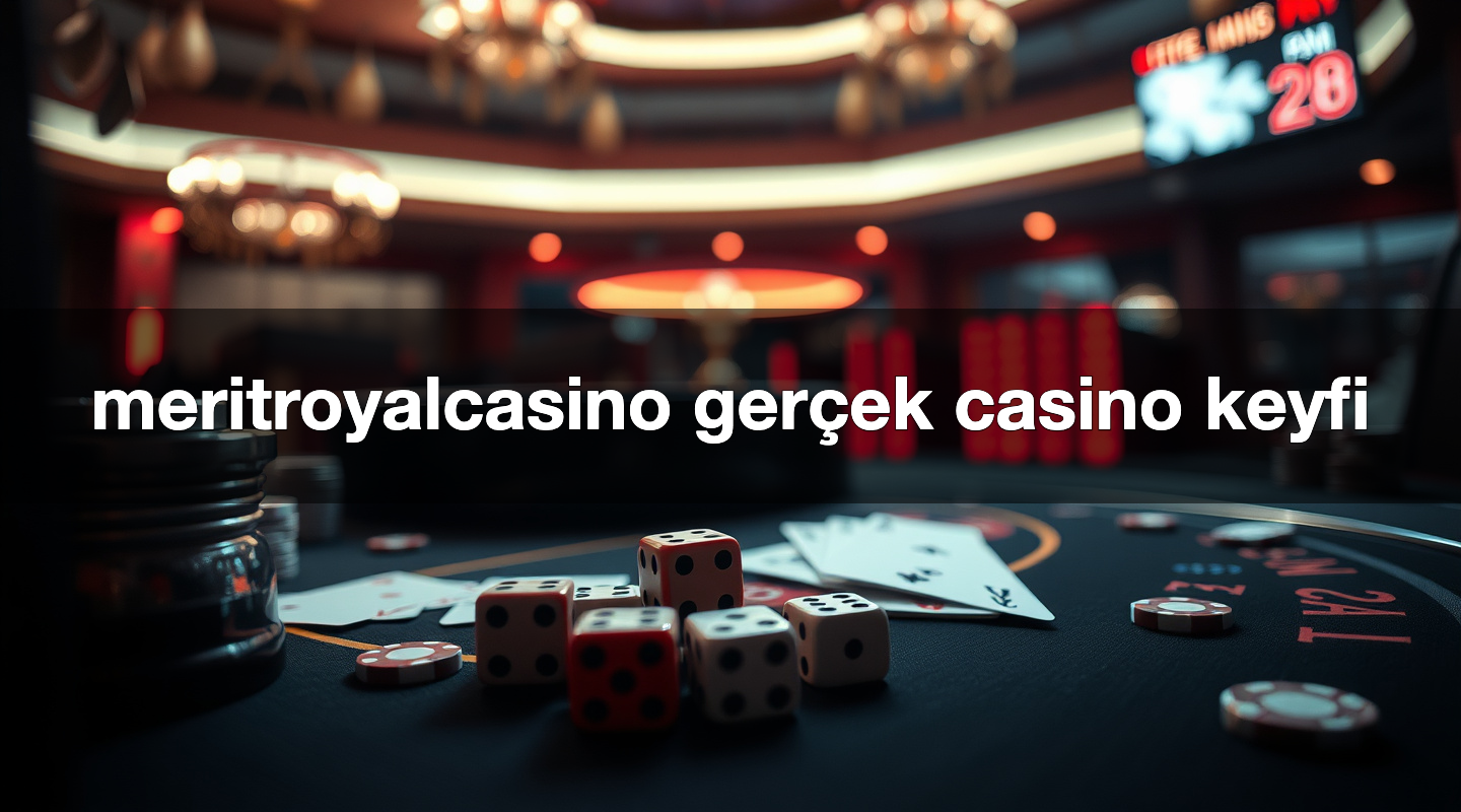 meritroyalcasino gerçek casino keyfi
