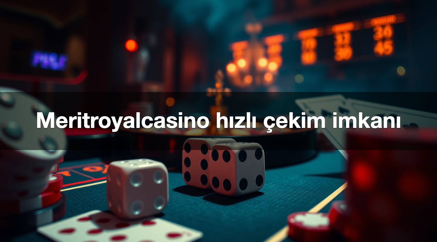 Meritroyalcasino hızlı çekim imkanı