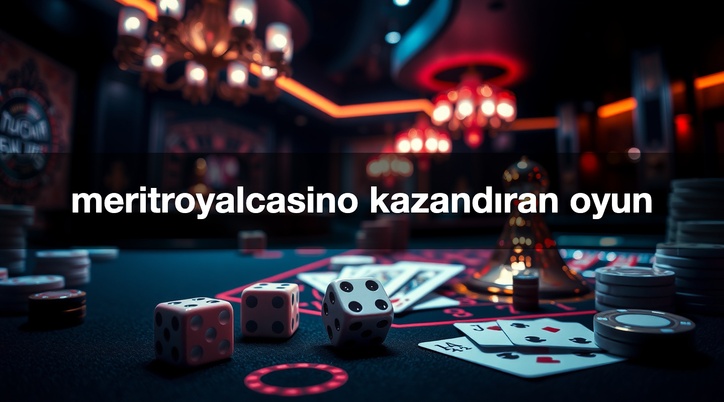 meritroyalcasino kazandıran oyun
