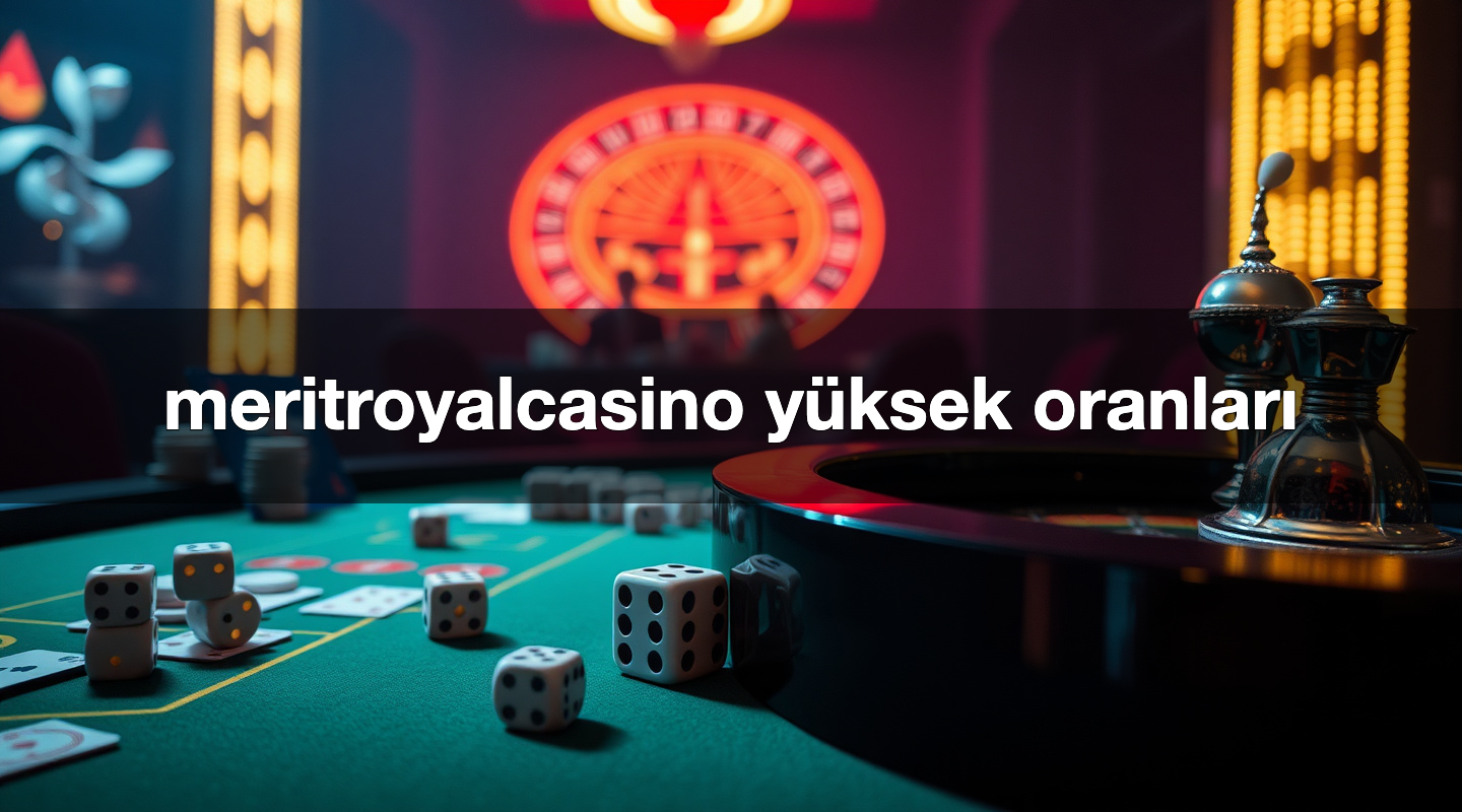 meritroyalcasino yüksek oranları
