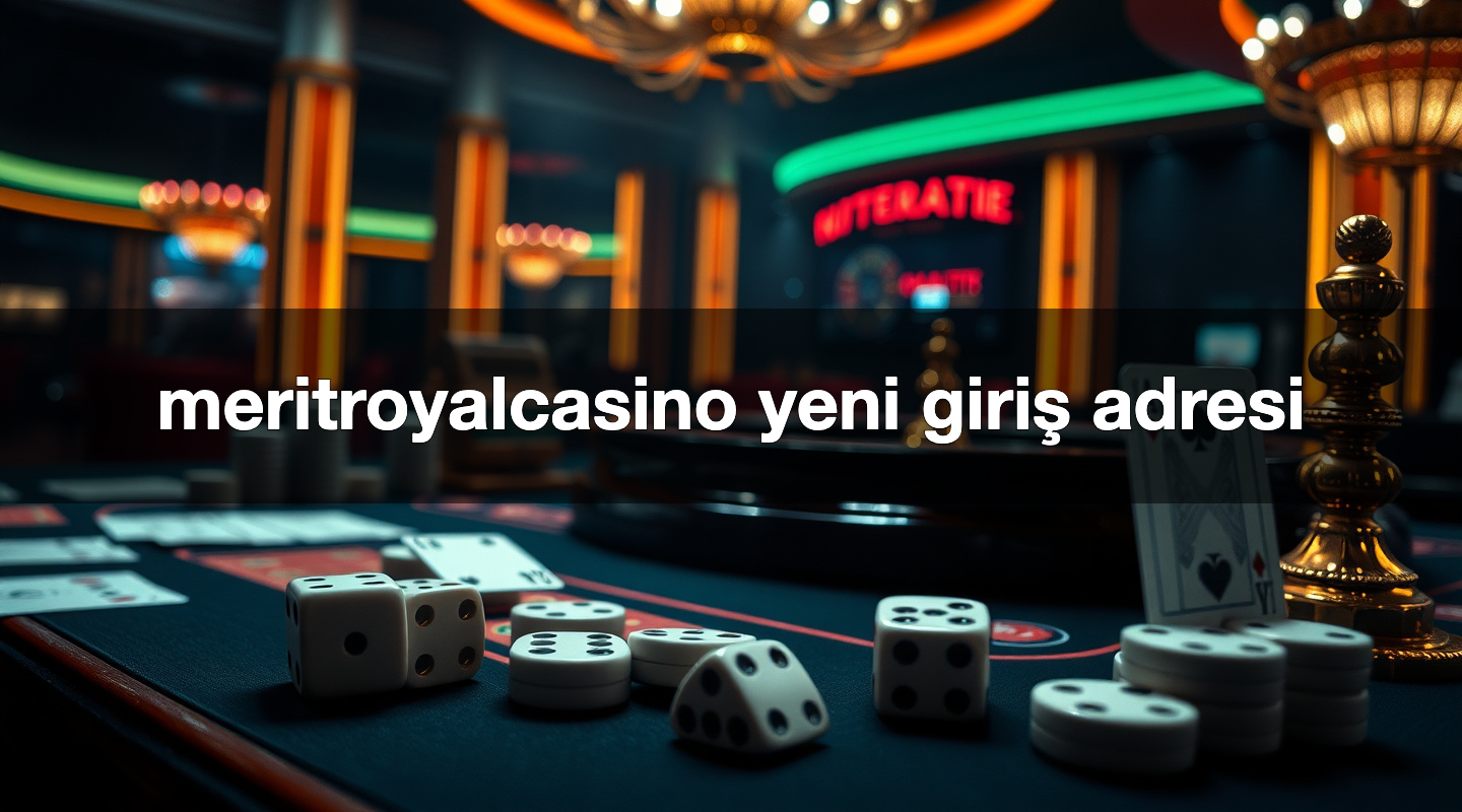 meritroyalcasino yeni giriş adresi