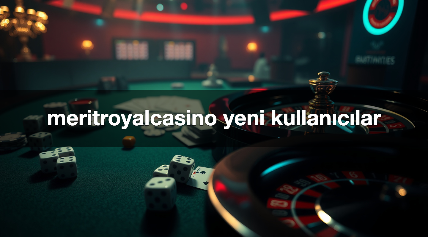 meritroyalcasino yeni kullanıcılar